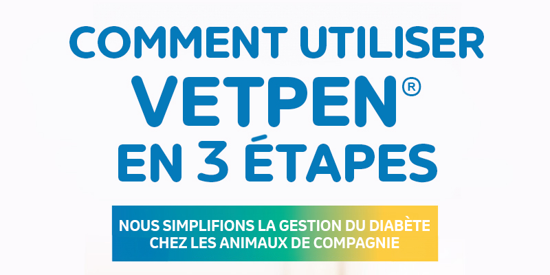 COMMENT UTILISER VETPEN® EN 3 ÉTAPES
NOUS SIMPLIFIONS LA GESTION DU DIABÈTE CHEZ LES ANIMAUX DE COMPAGNIE
